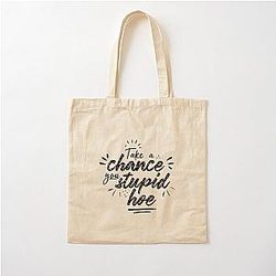 Gwen Stefani Lyric Quote "Take a Chance You Stupid Hoe" Cotton Tote Bag