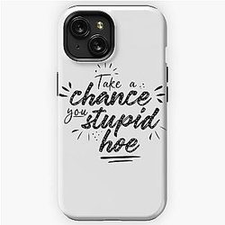 Gwen Stefani Lyric Quote "Take a Chance You Stupid Hoe" iPhone Tough Case