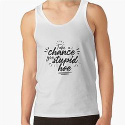 Gwen Stefani Lyric Quote "Take a Chance You Stupid Hoe" Tank Top