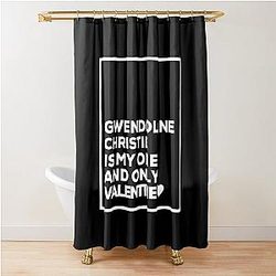 Gwendoline Christie is my one Valentine Shower Curtain
