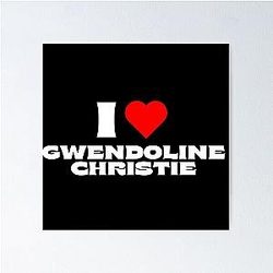 I Love Gwendoline Christie White Fonts Poster