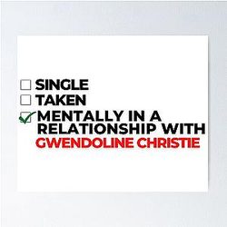 Mentally in a relationship with Gwendoline Christie poster
