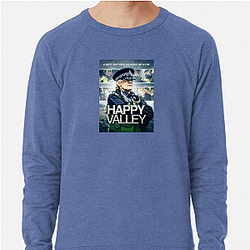 Happy Valley The Best TV Series Happy Valley Sweatshirts