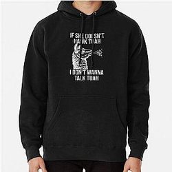 If She Doesnt Hawk Tuah I Dont Wanna Talk Tuah Pullover Hoodie