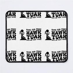 Give em that hawk tuah Mouse Pad