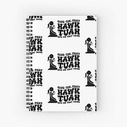 Give em that hawk tuah Spiral Notebook