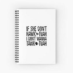 If she dont Hawk Tuah I don't tawk tuah Spiral Notebook