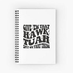 Hawk Tuah ‘24, Give'em that Hawk Tuah Spit On That Thang Spiral Notebook