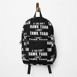 HAWK TUAH AND SPIT ON THAT THANG Backpack