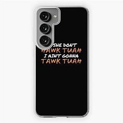 If She Don't Hawk Tuah I Ain't Gonna Tawk Tuah Samsung Galaxy Soft Case