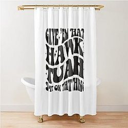 Hawk Tuah ‘24, Give'em that Hawk Tuah Spit On That Thang Shower Curtain