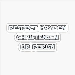 Respect Hayden Christensen or Perish
