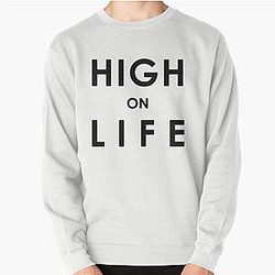 Pullover Sweatshirt High on Life Limited edition design