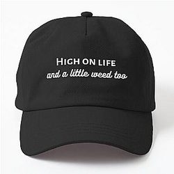 High on life and Dad Hat