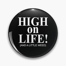 High on life and weed