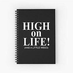 High on life and weed Spiral Notebook