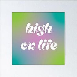 High Life Quote in White Text Poster