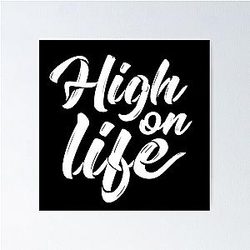 High on Life Print Poster