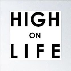 HIGH on LIFE Tshirt Limited edition design Poster