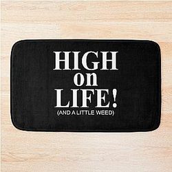 High on life and weed bath mat