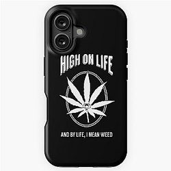 High on Life and by Life I Mean Weed iPhone Case