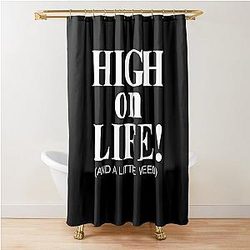 High in life on a little weed Shower Curtain