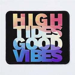 High Tides Good Vibes Mouse Pad