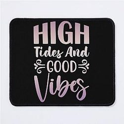 High Tides Good Vibes Mouse Pad