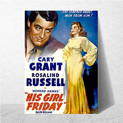 His Girl Friday The Best Screwball Comedy His Girl Friday Posters