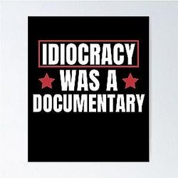 Idiocracy was a documentary poster