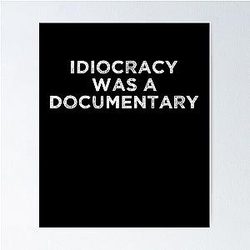 Idiocracy: A Funny Gift Poster