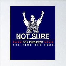 Not Sure For President - Idiocracy Poster