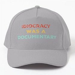 Idiocracy Was A Politics Baseball Cap