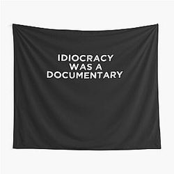 Idiocracy a Funny Gift Tapestry