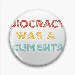 Idiocracy A Politics shirt Pin