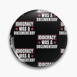 Idiocracy A Documentary Pin