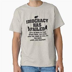 Idiocracy Has Failed Classic T-Shirt