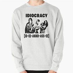 Funny idiocracy movie I can believe you like the Pullover Sweatshirt