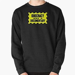 Idiocracy was a documentary Sweatshirt