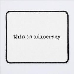 This Idiocracy Mouse Pad