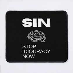 SIN Stop Idiocracy Now vs3 Mouse Pad