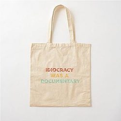 Idiocracy Was Politics Cotton Tote Bag