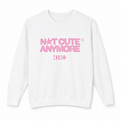 NOT CUTE ANYMORE PTTT2708  ILLIT Sweatshirts