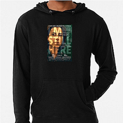 I'm Still Here premiered in 2024 I'm Still Here Hoodies