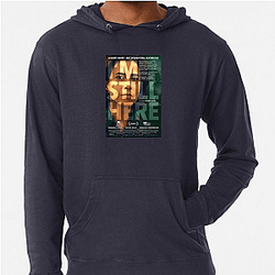 I'm Still Here premiered in 2024 I'm Still Here Hoodies