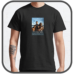 I'm Still Here T-Shirts