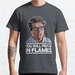 You Will Perish In Flames! Classic T Shirt RB0712