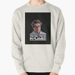 You Will Perish In Flames Pullover Sweatshirt RB0712