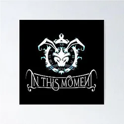 In This Moment T-Shirts Poster