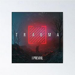 I Prevail trauma Poster